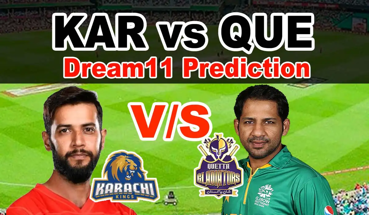 QUE vs KAR Dream11 Prediction Today, Fantasy Cricket Tips, Pitch Report, Player Stats, Playing 11 & Injury Updates PSL 2023 1 QUE vs KAR Dream11 Prediction